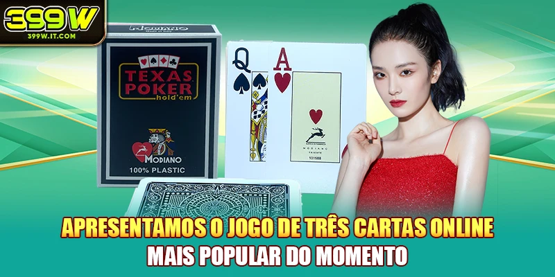 Apresentamos o Jogo de três cartas online mais popular do momento Apresentamos o Jogo de três cartas online mais popular do momento