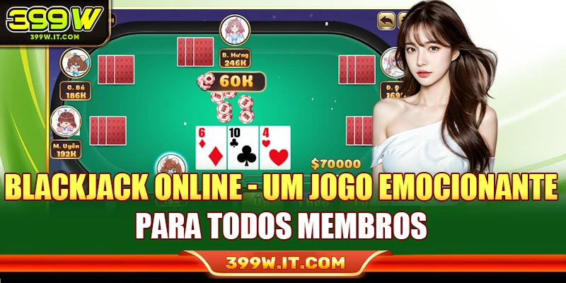 Blackjack Online - Um Jogo Emocionante Para Todos Membros