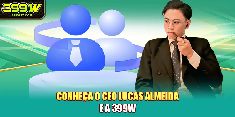 Conheça o CEO Lucas Almeida e a 399W Conheça o CEO Lucas Almeida e a 399W