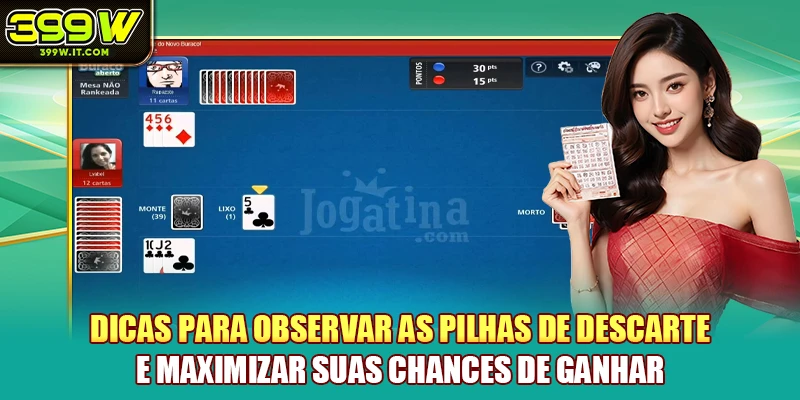 Dicas para observar as pilhas de descarte e maximizar suas chances de ganhar