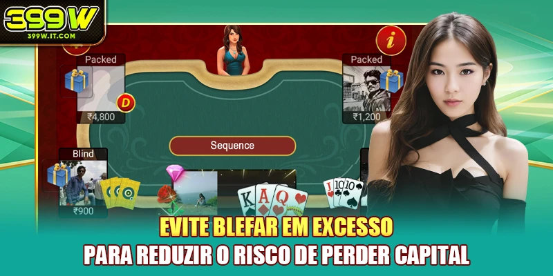 Evite blefar em excesso para reduzir o risco de perder capital