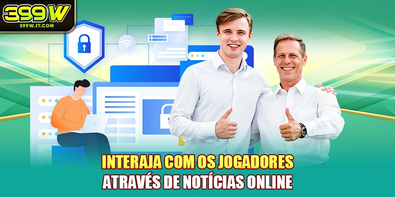 Interaja com os jogadores através de notícias online