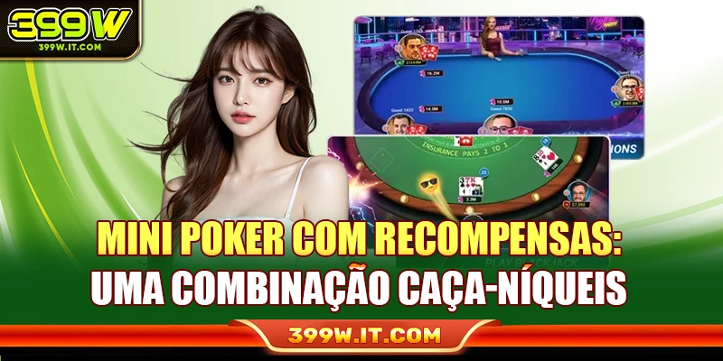 Mini Poker Com Recompensas: Uma Combinação Caça-níqueis