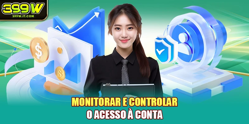 Monitorar e controlar o acesso à conta