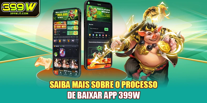 Saiba mais sobre o processo de Baixar app 399W
