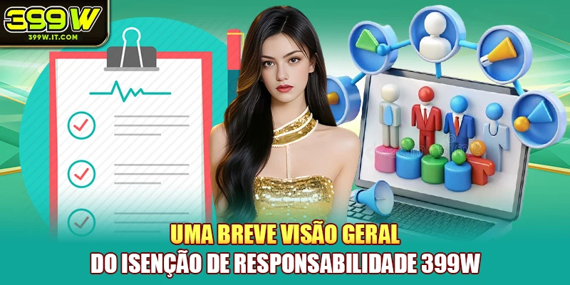 Uma breve visão geral do Isenção de responsabilidade 399W
